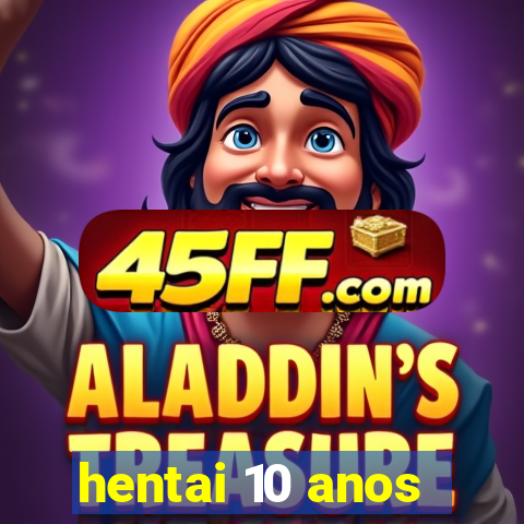 hentai 10 anos